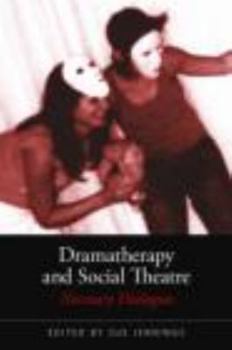 Paperback Dramatherapy and Social Theatre: Necessary Dialogues Book