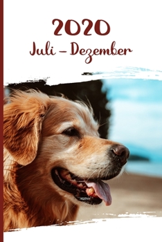Kalender 2020: Golden Retriever Hunde Tageskalender 2. Halbjahr Juli Dezember ca DIN A5 weiß über 190 Seiten (German Edition)