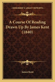 Paperback A Course Of Reading Drawn Up By James Kent (1840) Book