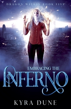 Embracing The Inferno (Dragon Within #5)