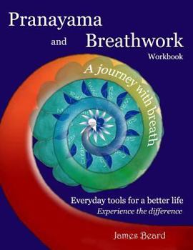 Paperback Pranayama and Breathwork Workbook: A Journey with Breath, Everyday Tools for a Better Life, Experience the Difference Book