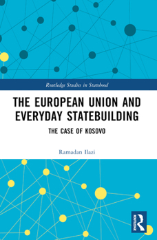 The European Union and Everyday Statebuilding: The Case of Kosovo