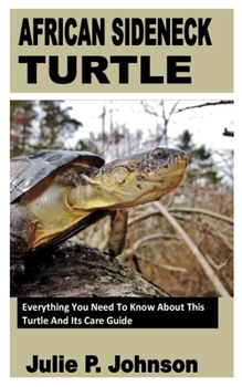 Paperback African Sideneck Turtle: Everything You Need To Know About This Turtle And Its Care Guide Book