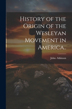 Paperback History of the Origin of the Wesleyan Movement in America.. Book