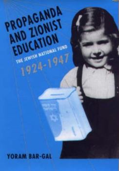 Hardcover Propaganda and Zionist Education: The Jewish National Fund 1924 - 1947 Book