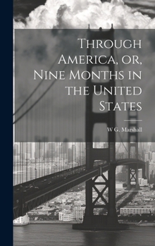 Hardcover Through America, or, Nine Months in the United States Book