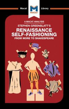 Hardcover An Analysis of Stephen Greenblatt's Renaissance Self-Fashioning: From More to Shakespeare Book