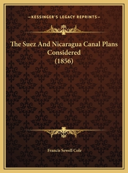 Hardcover The Suez And Nicaragua Canal Plans Considered (1856) Book