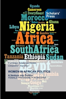 LES FEMMES DANS LA POLITIQUE AFRICAINE: A Venture into Politics PRESIDENCE FÉMININE AU NIGERIA