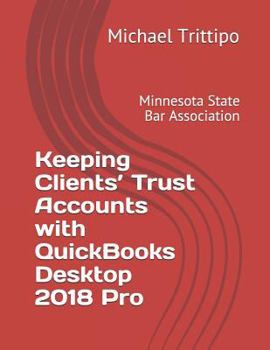 Paperback Keeping Clients' Trust Accounts with QuickBooks Desktop 2018 Pro Book