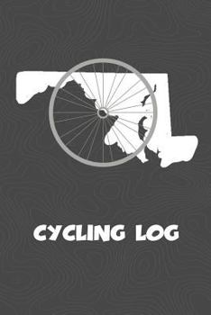 Paperback Cycling Log: Maryland Cycling Log for tracking and monitoring your workouts and progress towards your bicycling goals. A great fitn Book