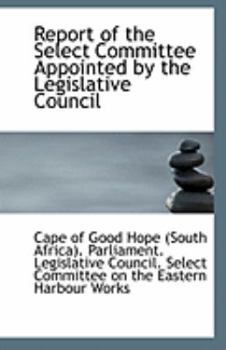 Paperback Report of the Select Committee Appointed by the Legislative Council Book