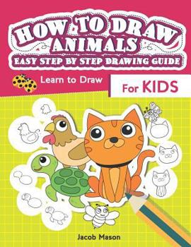 Paperback How To Draw Animals Easy Step By Step Drawing Guide: Learn to Draw For Kids Book