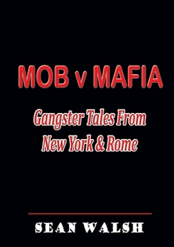 MOB v MAFIA: Gangster Tales From New York & Rome