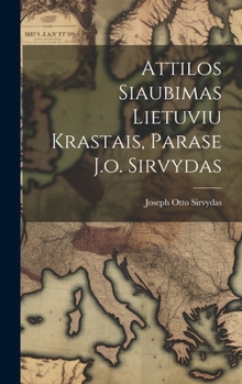 Hardcover Attilos Siaubimas Lietuviu Krastais, Parase J.o. Sirvydas [Lithuanian] Book