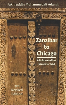 Paperback Zanzibar to Chicago: A Bohra Muslim's Search for God Book
