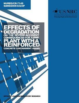 Paperback Effects of Degradation on the Severe Accident Consequences for a PWR Plant with a Reinforced Concrete Containment Vessel Book