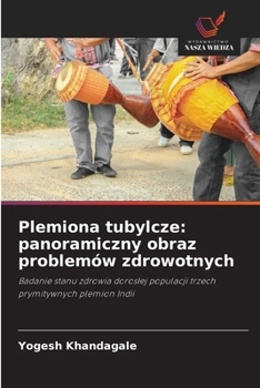 Plemiona tubylcze: panoramiczny obraz problemów zdrowotnych (Polish Edition)