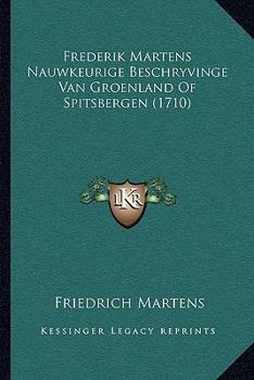 Paperback Frederik Martens Nauwkeurige Beschryvinge Van Groenland Of Spitsbergen (1710) [Chinese] Book