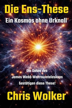 Paperback Die Ens-These: Ein Kosmos ohne Urknall [German] Book