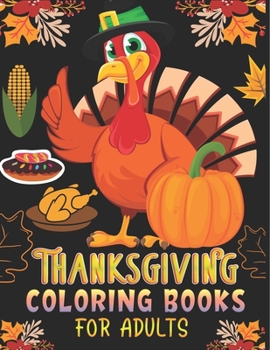 THANKSGIVING COLORING BOOKS FOR ADULTS: Perfect Thank you gift for Happy Thanksgiving day, Simple & Easy Autumn Coloring Book for Adults with Fall ... Cornucopias, Autumn Leaves, Harvest & More