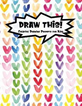 Paperback Draw This!: 100 Drawing Prompts for Kids - Rainbow Watercolor Heart - Version 3 Book
