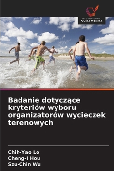 Badanie dotyczace kryteriów wyboru organizatorów wycieczek terenowych (Polish Edition)