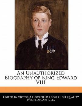 An Unauthorized Biography of King Edward Viii