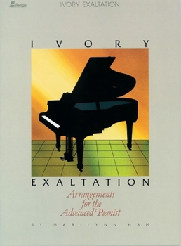 Paperback Ivory Exaltation: Arrangements for the Advanced Pianist Book