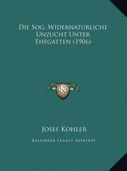 Die Sog. Widernatürliche Unzucht Unter Ehegatten