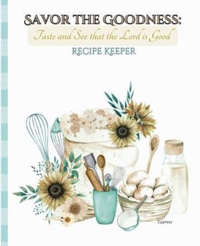 Paperback Savor the Goodness:: Taste and See That the Lord is Good Recipe Keeper Book