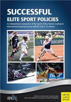 Paperback Successful Elite Sport Policies: An International Comparison of the Sports Policy Factors Leading to International Sporting Success (Spliss 2.0) in 15 Book