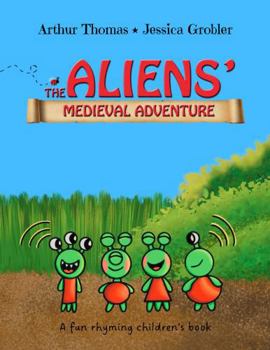 Hardcover The Aliens' Medieval Adventure: A fun, rhyming children's book