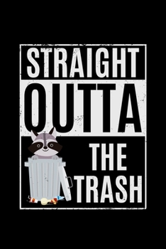 Straight Outta The Trash: 110 Pages Notebook/Journal