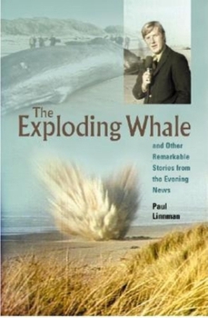 Paperback The Exploding Whale: And Other Remarkable Stories from the Evening News Book