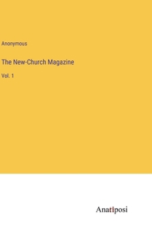 Hardcover The New-Church Magazine: Vol. 1 Book