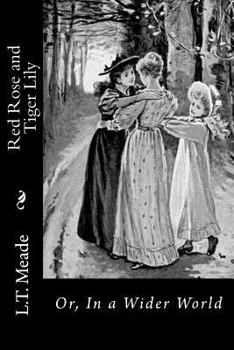 Red Rose and Tiger Lily; or, In a Wider World - Book #2 of the A World of Girls