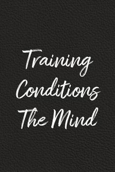 Paperback Training Conditions The Mind: BDSM, Kink, and Fetish Scene Reflection and Growth Log Book