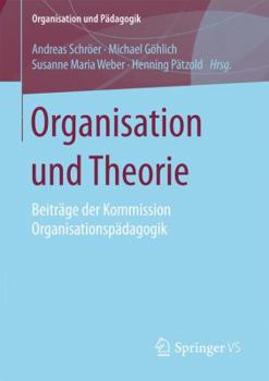 Paperback Organisation Und Theorie: Beiträge Der Kommission Organisationspädagogik [German] Book
