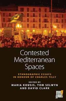 Hardcover Contested Mediterranean Spaces: Ethnographic Essays in Honour of Charles Tilly Book