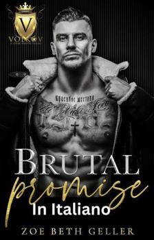 Brutal Promise:: Promissa Brutale (Volkov Bratva Serie) (Italian Edition)