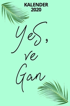 Kalender 2020 Yes, ve Gan: Jahreskalender 2020 lustiger Vegan Spruch /  6x9 Zoll 120 Seiten / Terminplaner Veganerin (German Edition)
