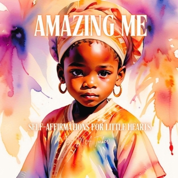 Amazing Me : Self-Affirmations for Little Hearts