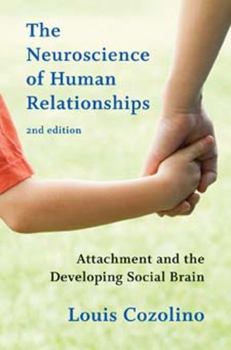 Hardcover The Neuroscience of Human Relationships: Attachment and the Developing Social Brain Book