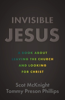 Paperback Invisible Jesus: A Book about Leaving the Church and Looking for Christ Book