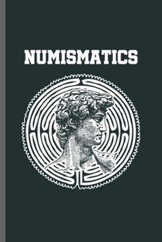 Paperback Numismatics: Cool Numismatics Design For Coin Lover Antique Study Sayings Blank Journal Gift (6"x9") Lined Notebook to write in Book