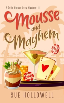 Mousse and Mayhem: A Cozy Culinary Mystery - Book #11 of the Belle Harbor Cozy Mystery
