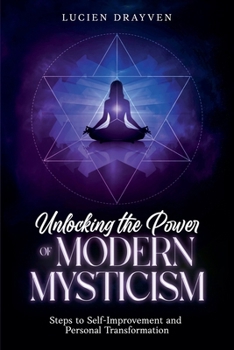 Paperback Unlocking the Power of Modern Mysticism: Steps to Self-Improvement and Personal Transformationto Book