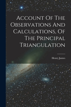 Paperback Account Of The Observations And Calculations, Of The Principal Triangulation Book