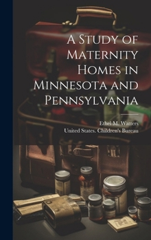 Hardcover A Study of Maternity Homes in Minnesota and Pennsylvania Book
